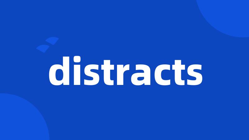 distracts