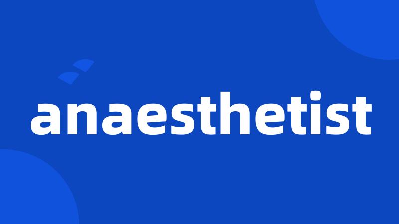 anaesthetist