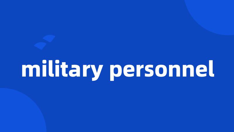 military personnel