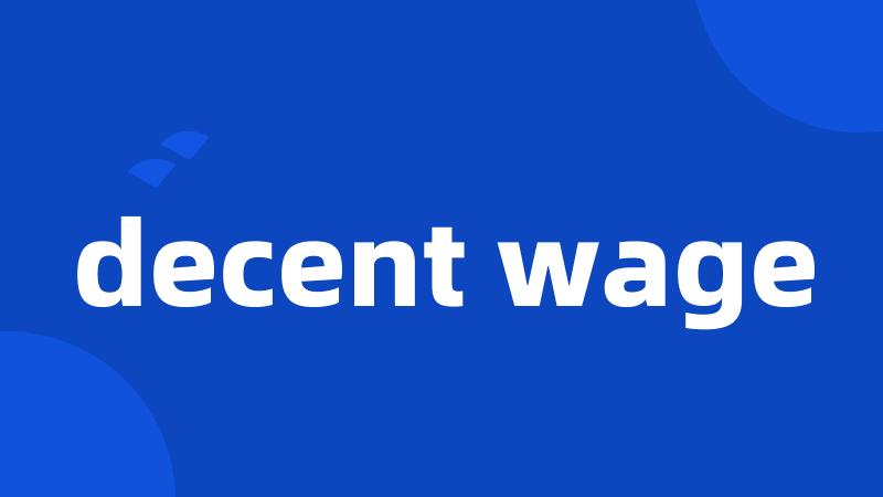 decent wage