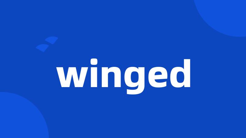 winged