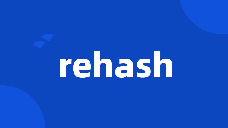 rehash