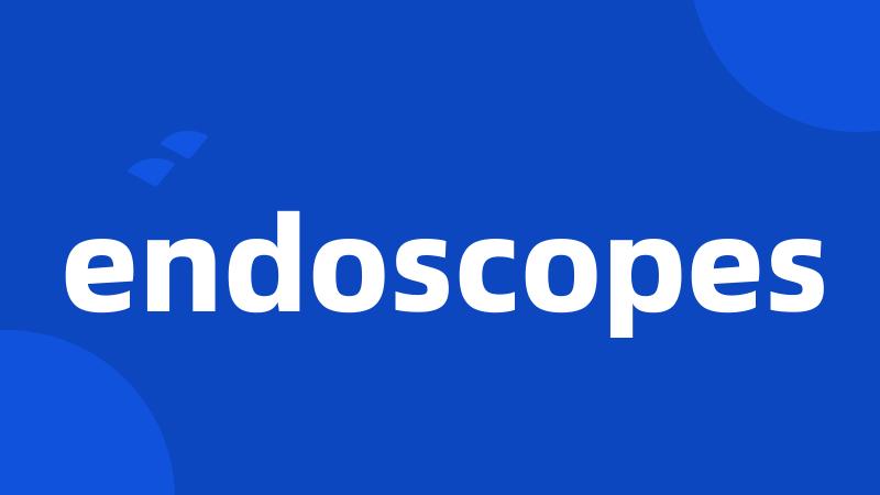 endoscopes