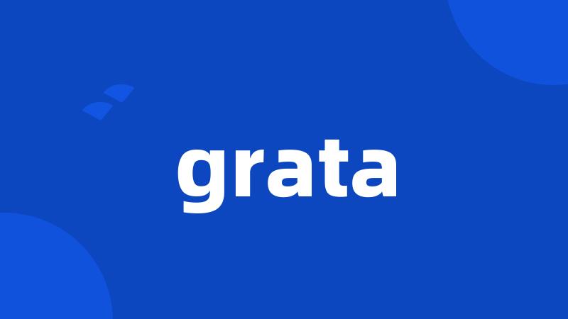 grata