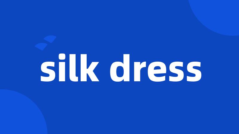 silk dress