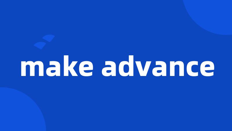 make advance