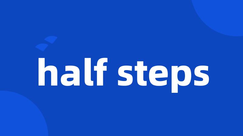 half steps