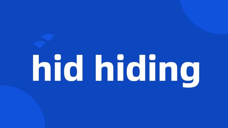 hid hiding