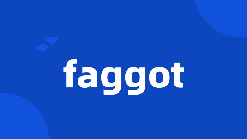 faggot
