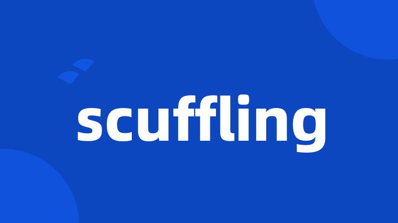 scuffling