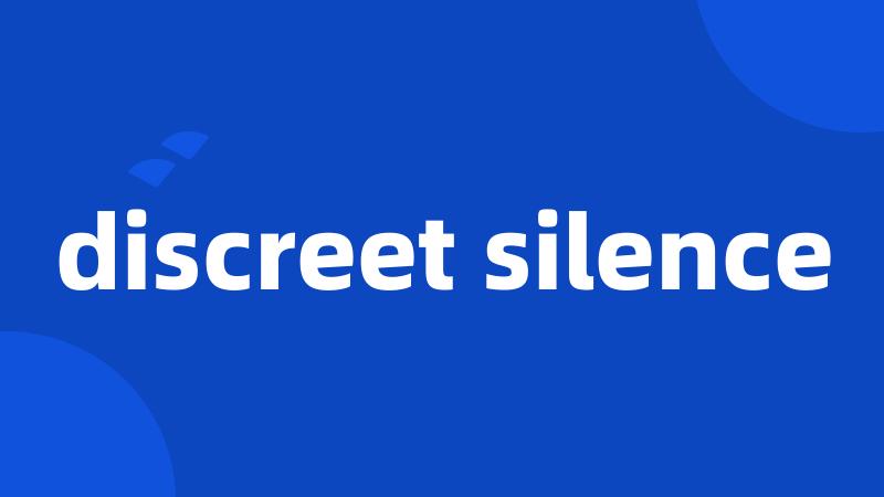 discreet silence
