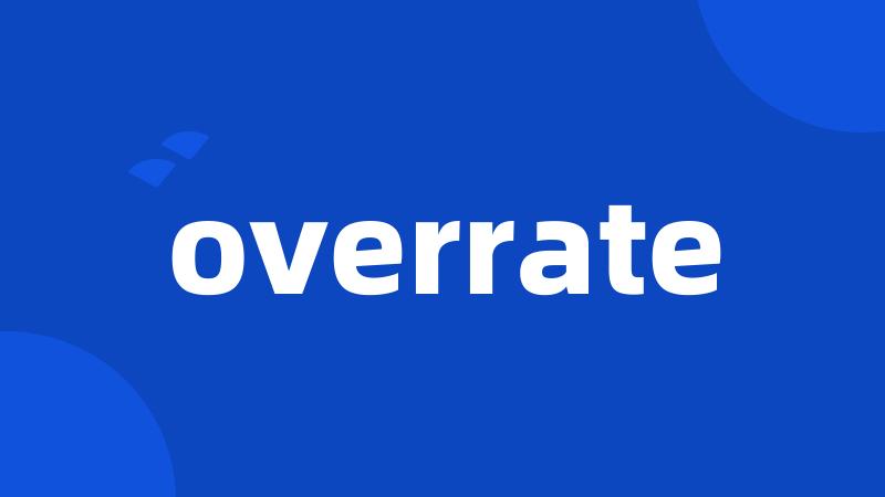 overrate