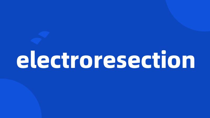 electroresection