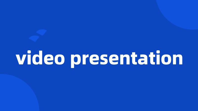 video presentation