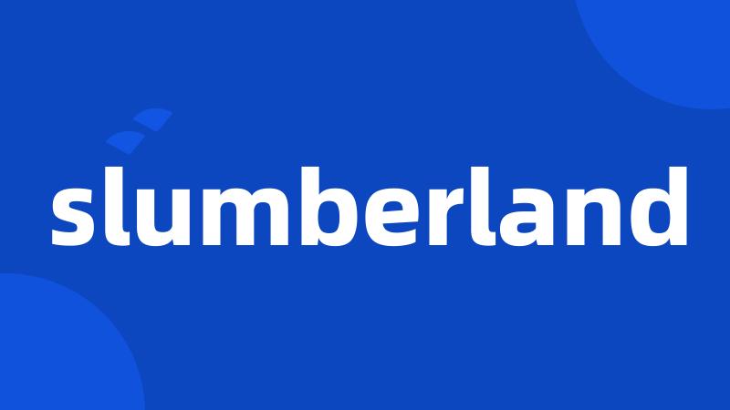 slumberland