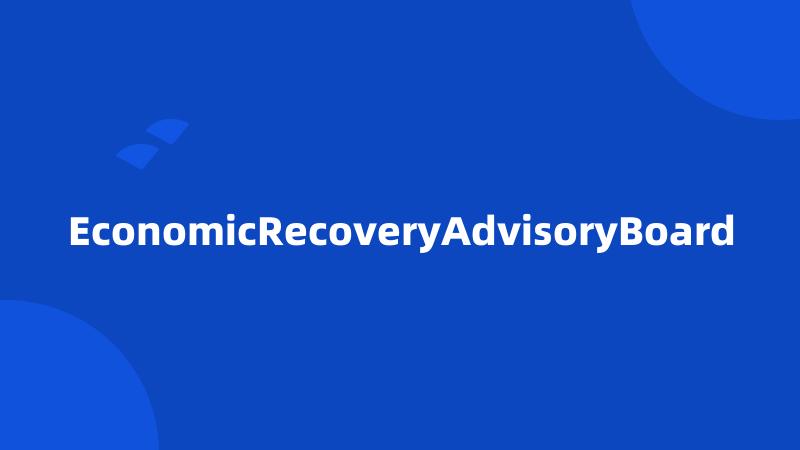 EconomicRecoveryAdvisoryBoard