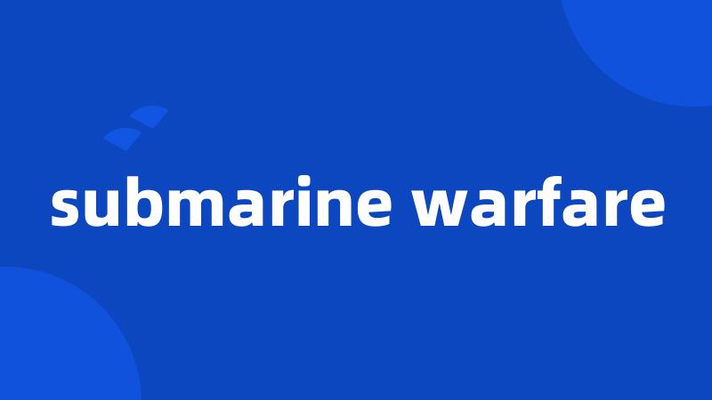 submarine warfare