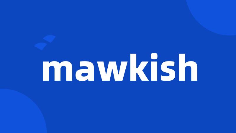 mawkish