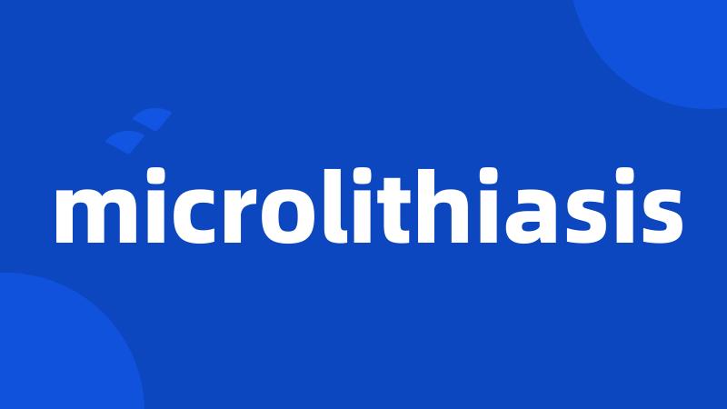 microlithiasis