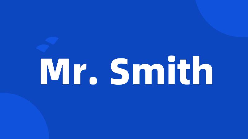 Mr. Smith