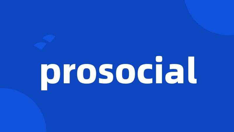 prosocial