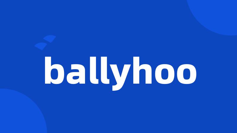 ballyhoo