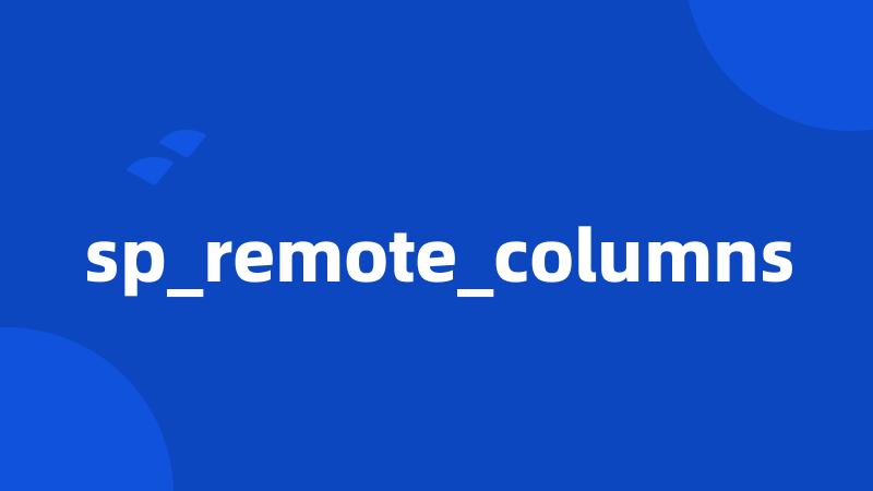 sp_remote_columns