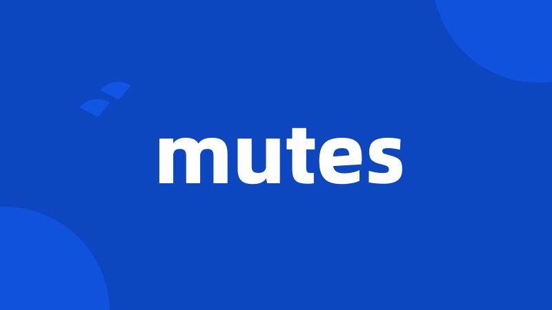 mutes