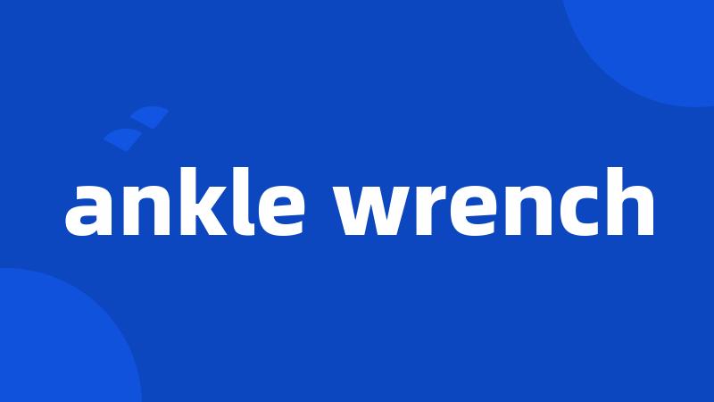 ankle wrench