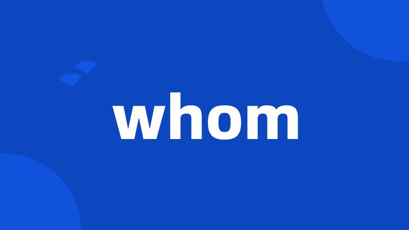 whom