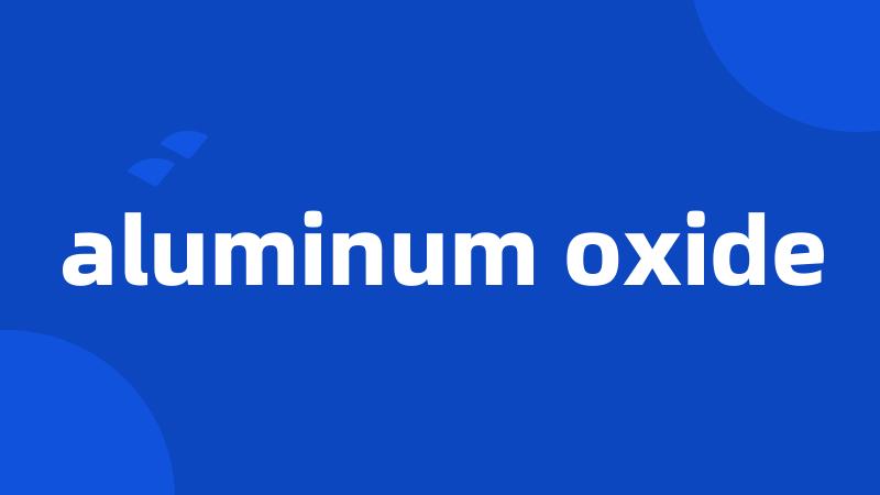 aluminum oxide