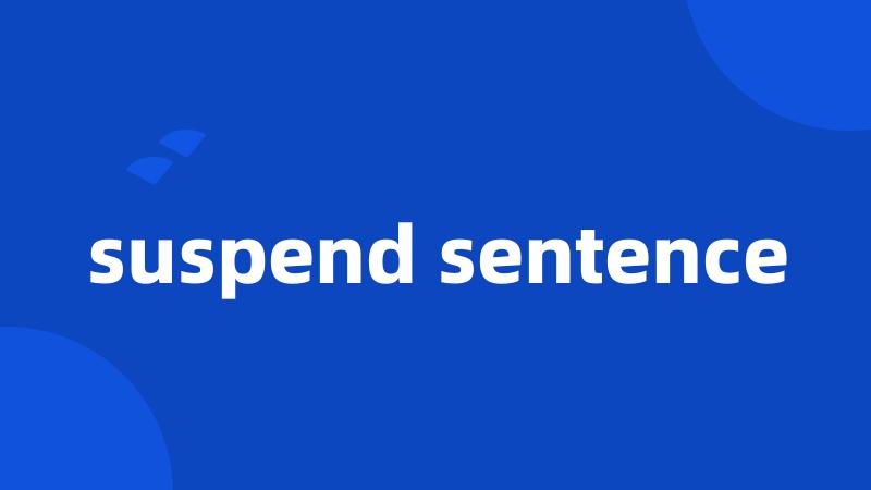 suspend sentence