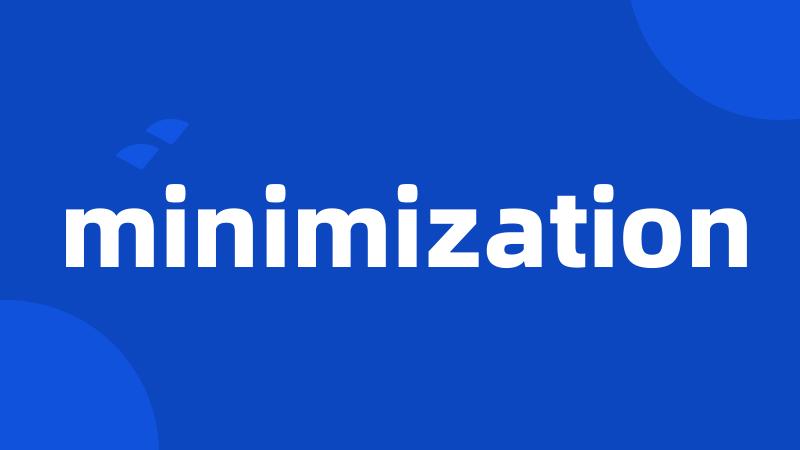 minimization