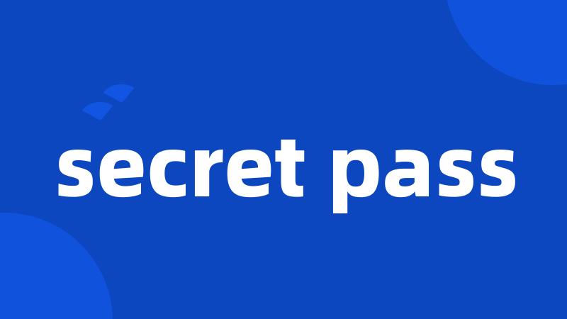 secret pass