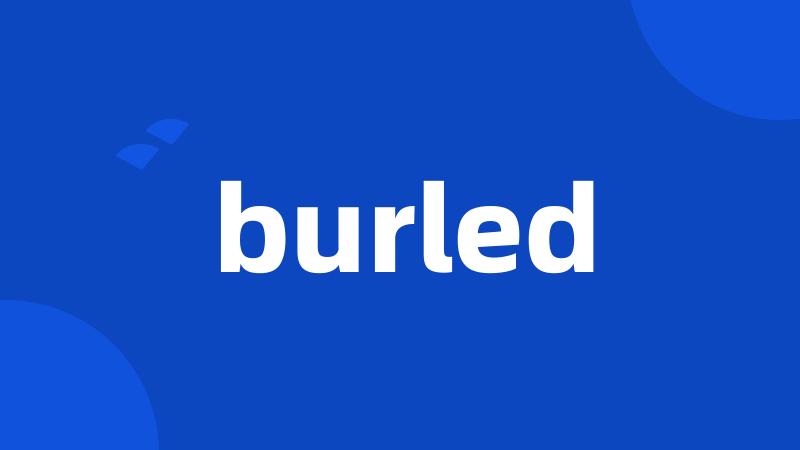 burled