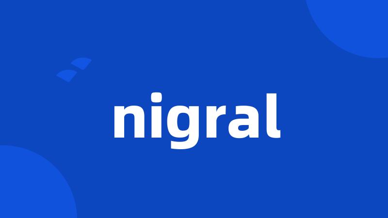 nigral