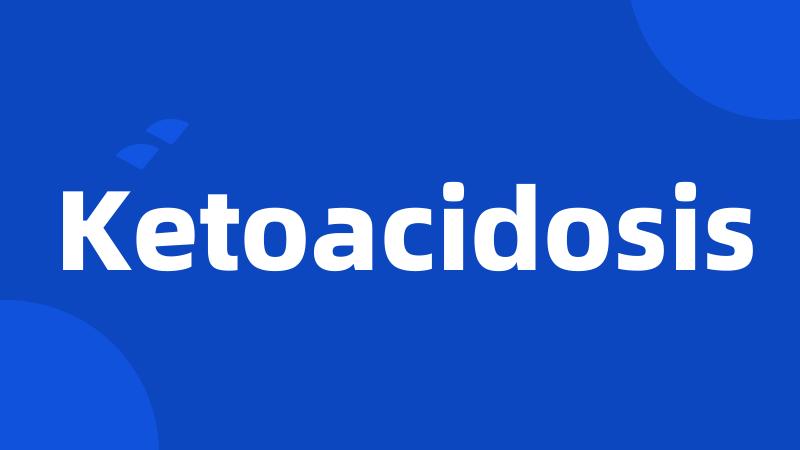 Ketoacidosis