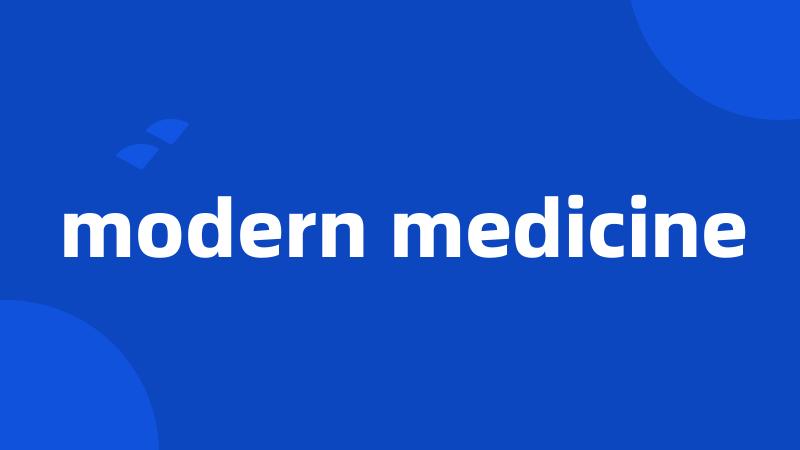 modern medicine