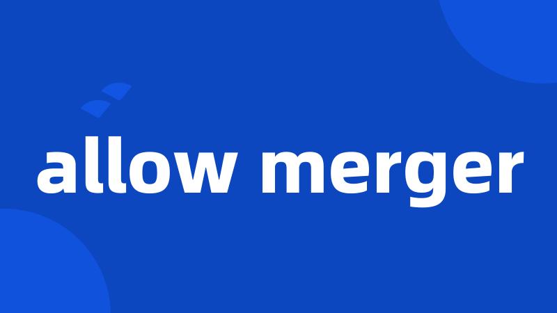 allow merger