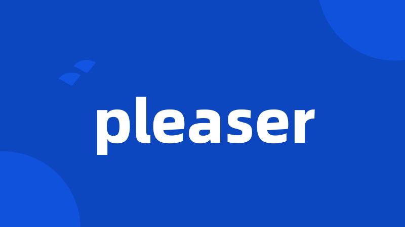 pleaser