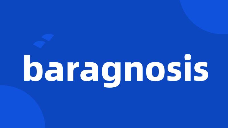 baragnosis