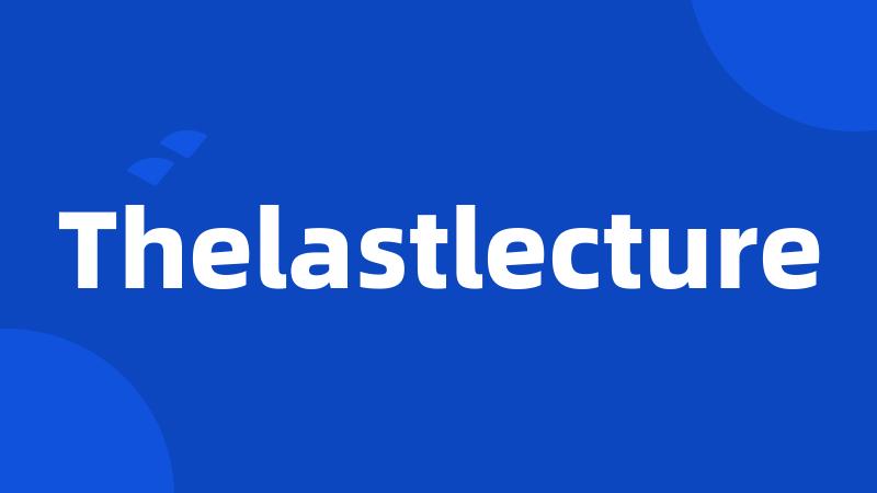 Thelastlecture