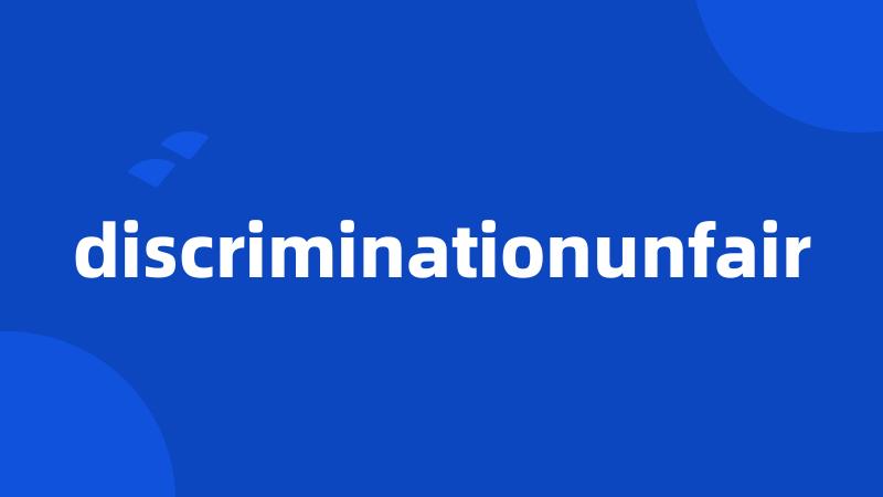 discriminationunfair