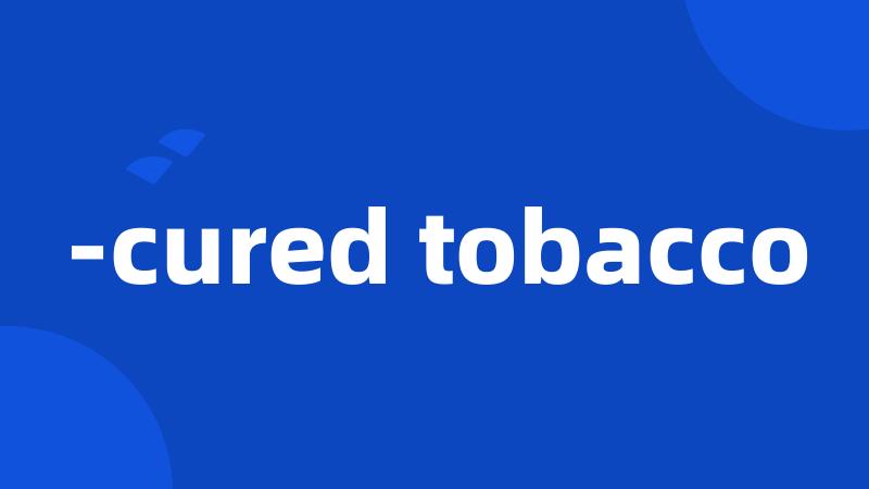 -cured tobacco