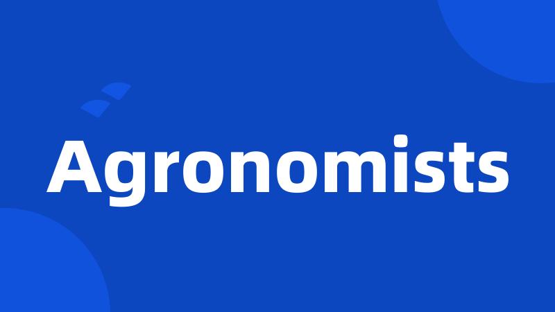 Agronomists