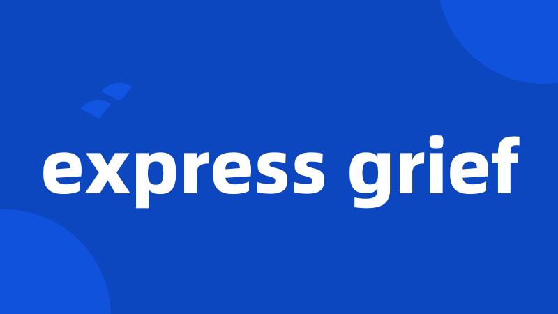 express grief