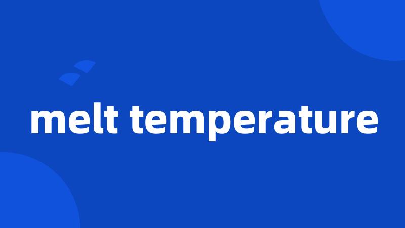 melt temperature