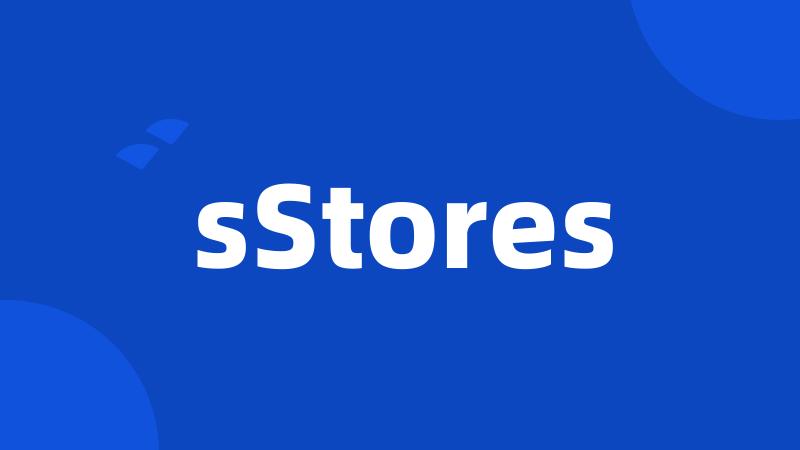 sStores