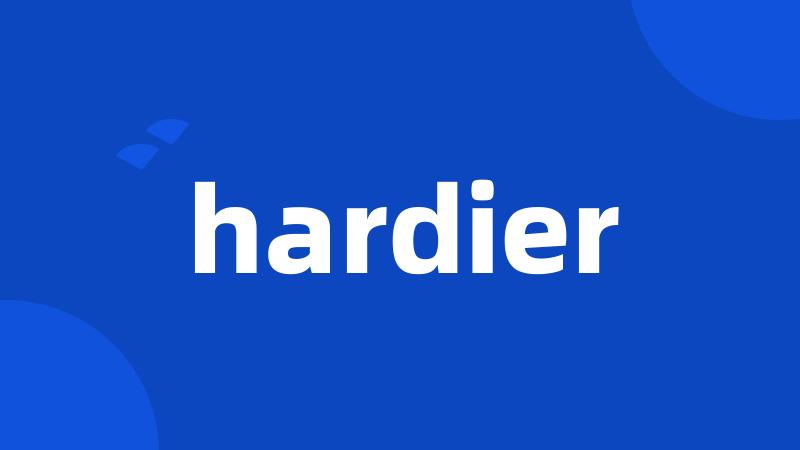 hardier