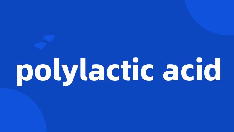 polylactic acid